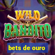 bets de ouro