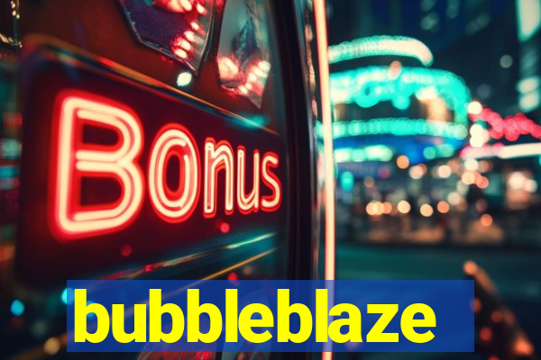 bubbleblaze