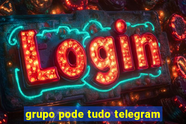 grupo pode tudo telegram