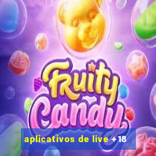 aplicativos de live +18