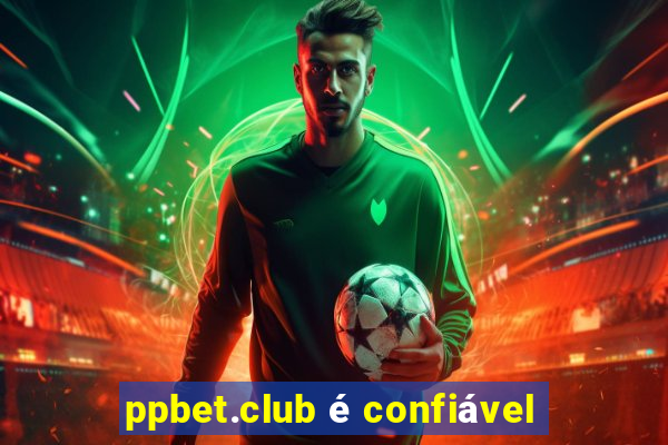 ppbet.club é confiável