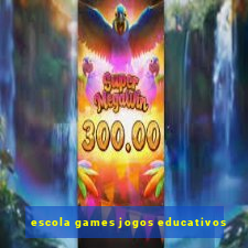 escola games jogos educativos