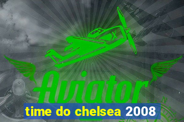 time do chelsea 2008