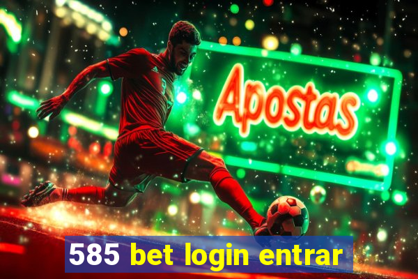 585 bet login entrar