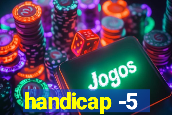 handicap -5