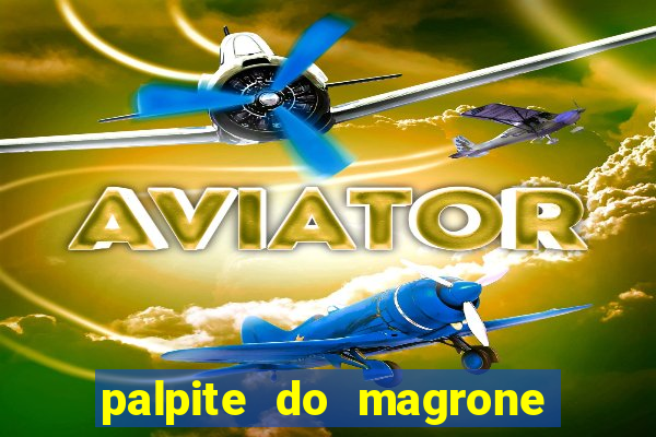 palpite do magrone para federal