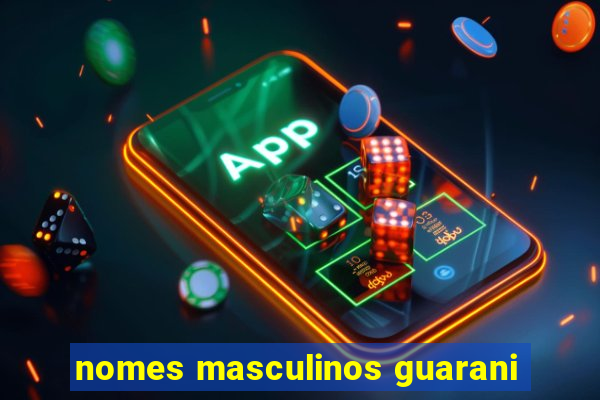 nomes masculinos guarani