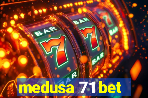 medusa 71 bet