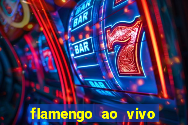 flamengo ao vivo multi canais