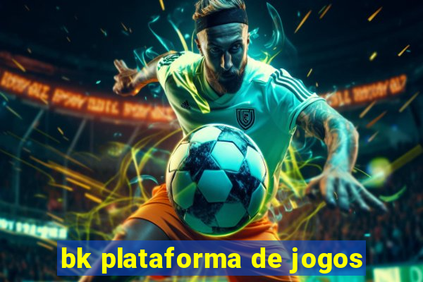 bk plataforma de jogos