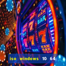 iso windows 10 64 bits download