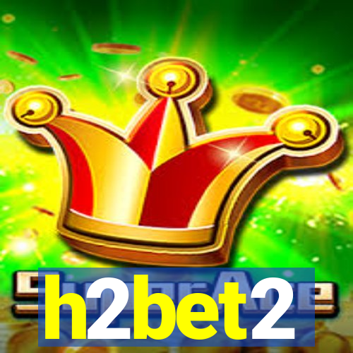 h2bet2