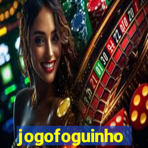 jogofoguinho