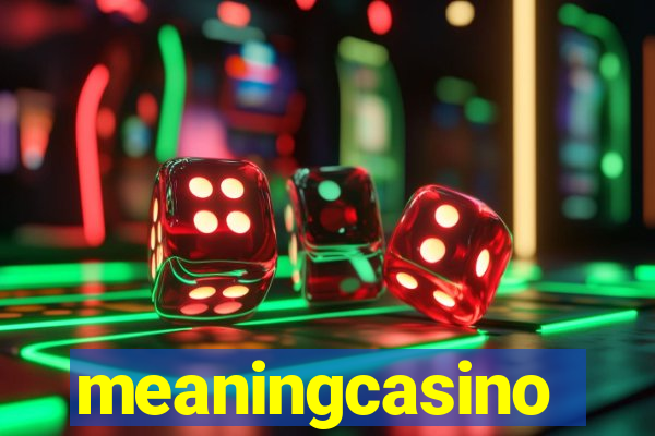 meaningcasino