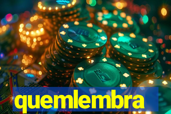 quemlembra